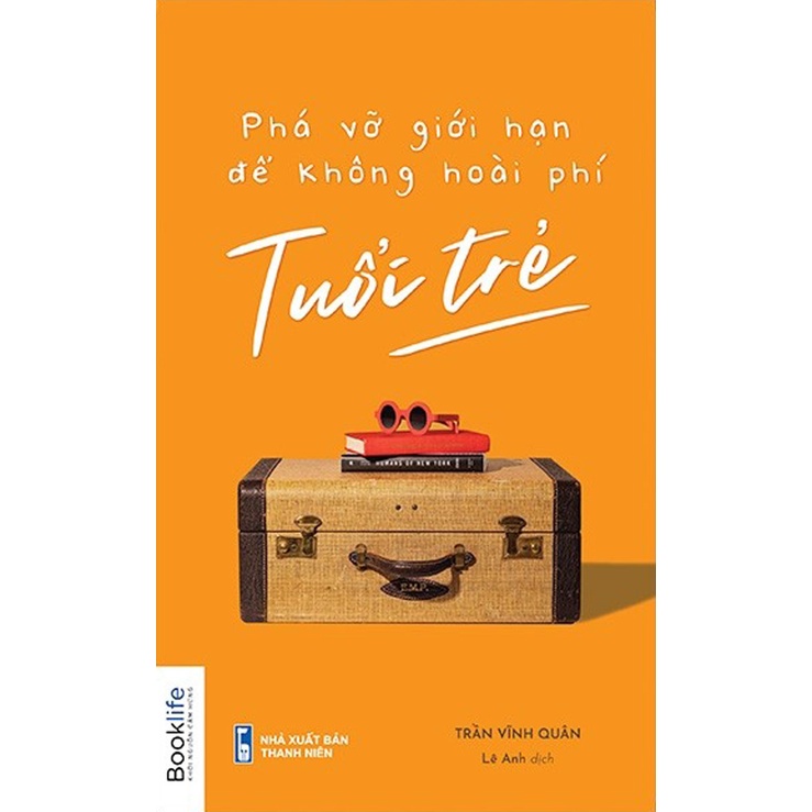 Sách - Phá Vỡ Giới Hạn Để Không Hoài Phí Tuổi Trẻ