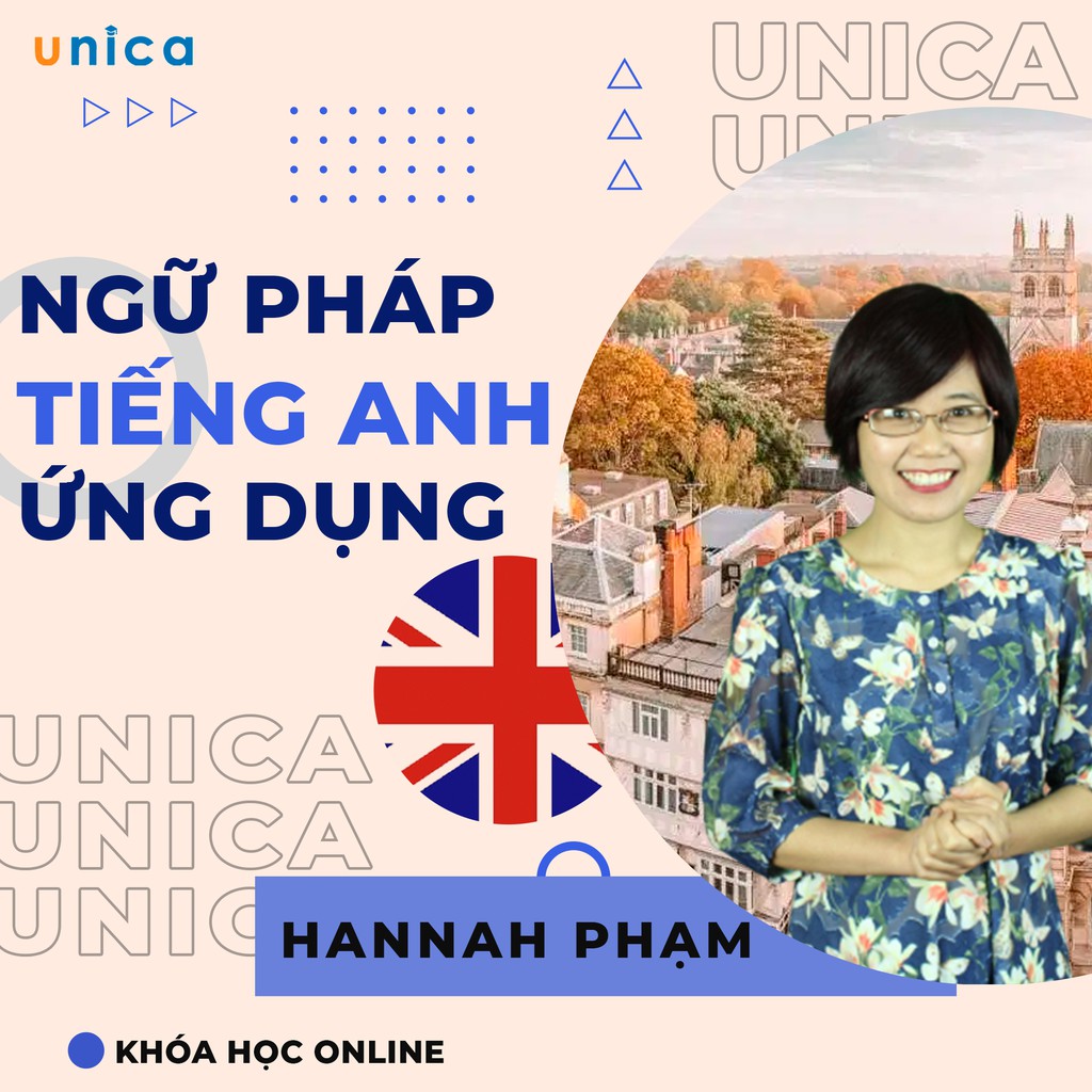 FULL khóa học NGOẠI NGỮ- Ngữ pháp tiếng anh ứng dụng - GV Hannah Phạm [UNICA.VN]