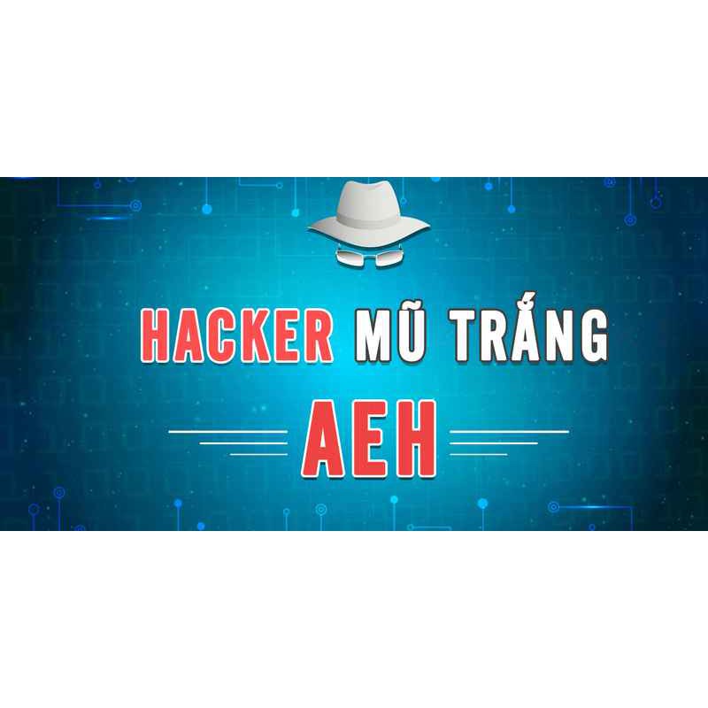 [Mã 159ELSALE hoàn 7% đơn 300K] Toàn quốc- [E-voucher] FULL khóa học CNTT - Hacker Mũ Trắng AEH UNICA.VN