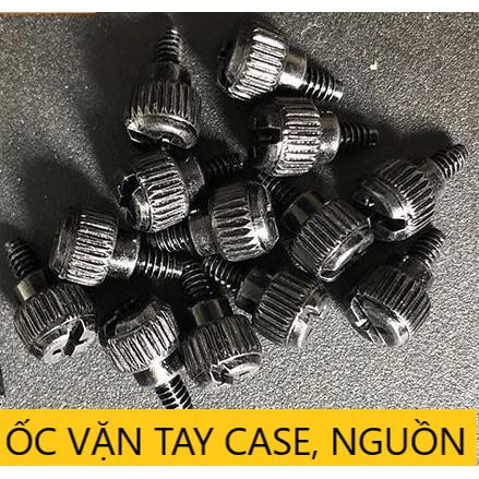 ỐC VẶN NẮP CASE, NGUỒN (4C TÚI)