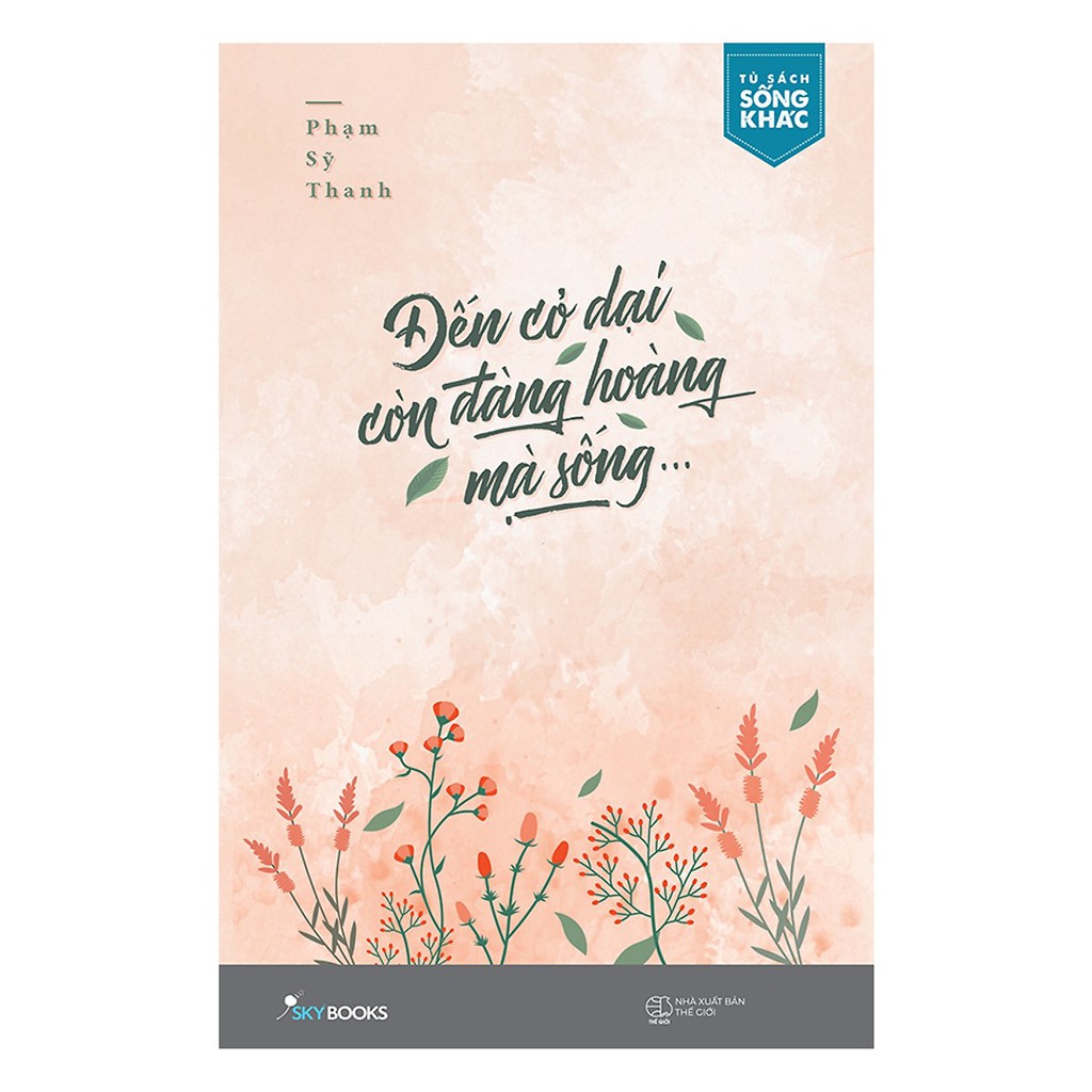 Đến Cỏ Dại Còn Đàng Hoàng Mà Sống