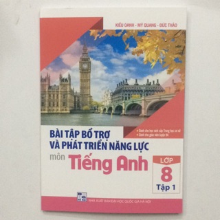 Bài Tập Bổ Trợ Và Phát Triển Năng Lực Môn Tiếng Anh Lớp 8 - Tập 1