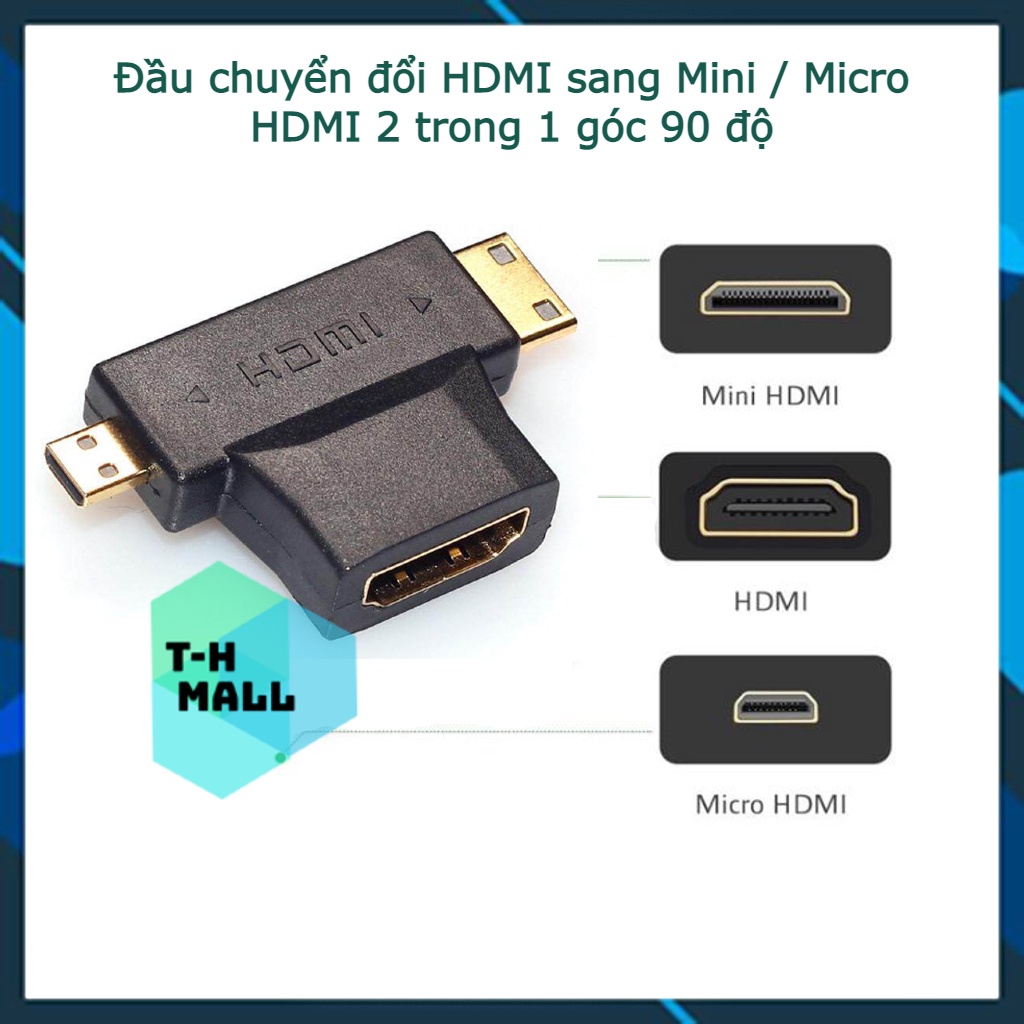 Đầu chuyển đổi HDMI sang Mini / Micro HDMI 2 trong 1 góc 90 độ