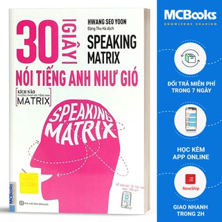 Sách - 30 Giây Nói Tiếng Anh Như Gió - Speaking Matrix - Học Qua App Online