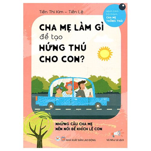 Sách Cha Mẹ Làm Gì Để Tạo Hứng Thú Cho Con?