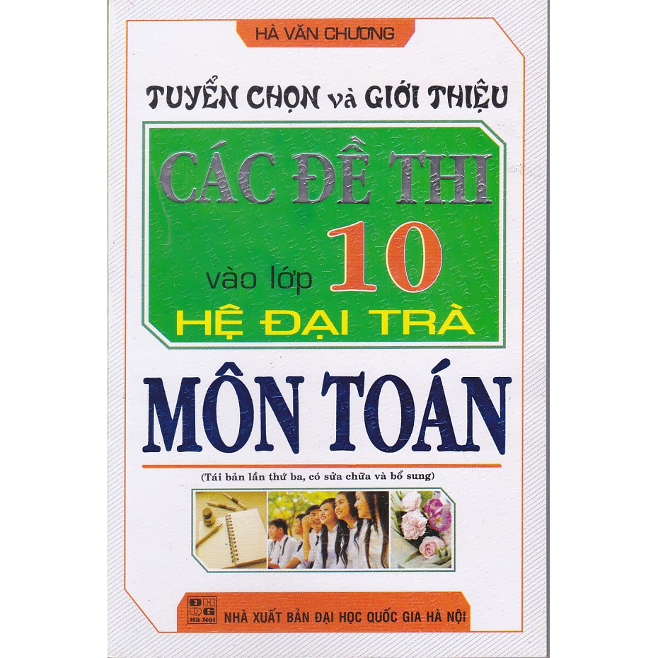 Sách - Tuyển Chọn Và Giới Thiệu Các Đề Thi Vào Lớp 10 - Hệ Đại Trà Môn Toán.