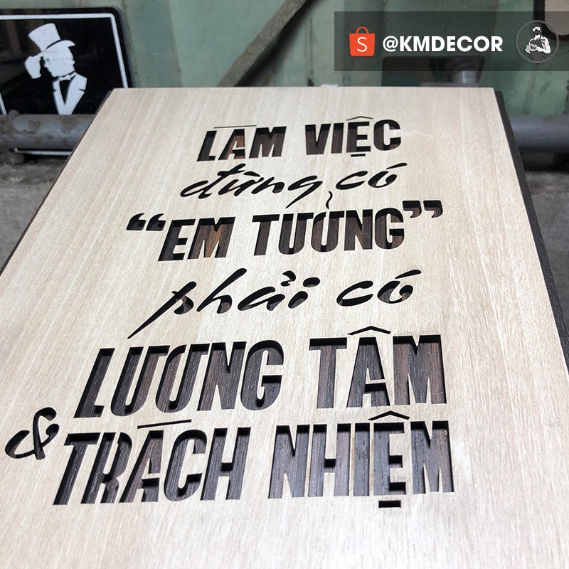 Tranh treo tường gỗ, tranh văn phòng (làm việc đừng có em tưởng, phải có lương tâm và trách nhiệm )