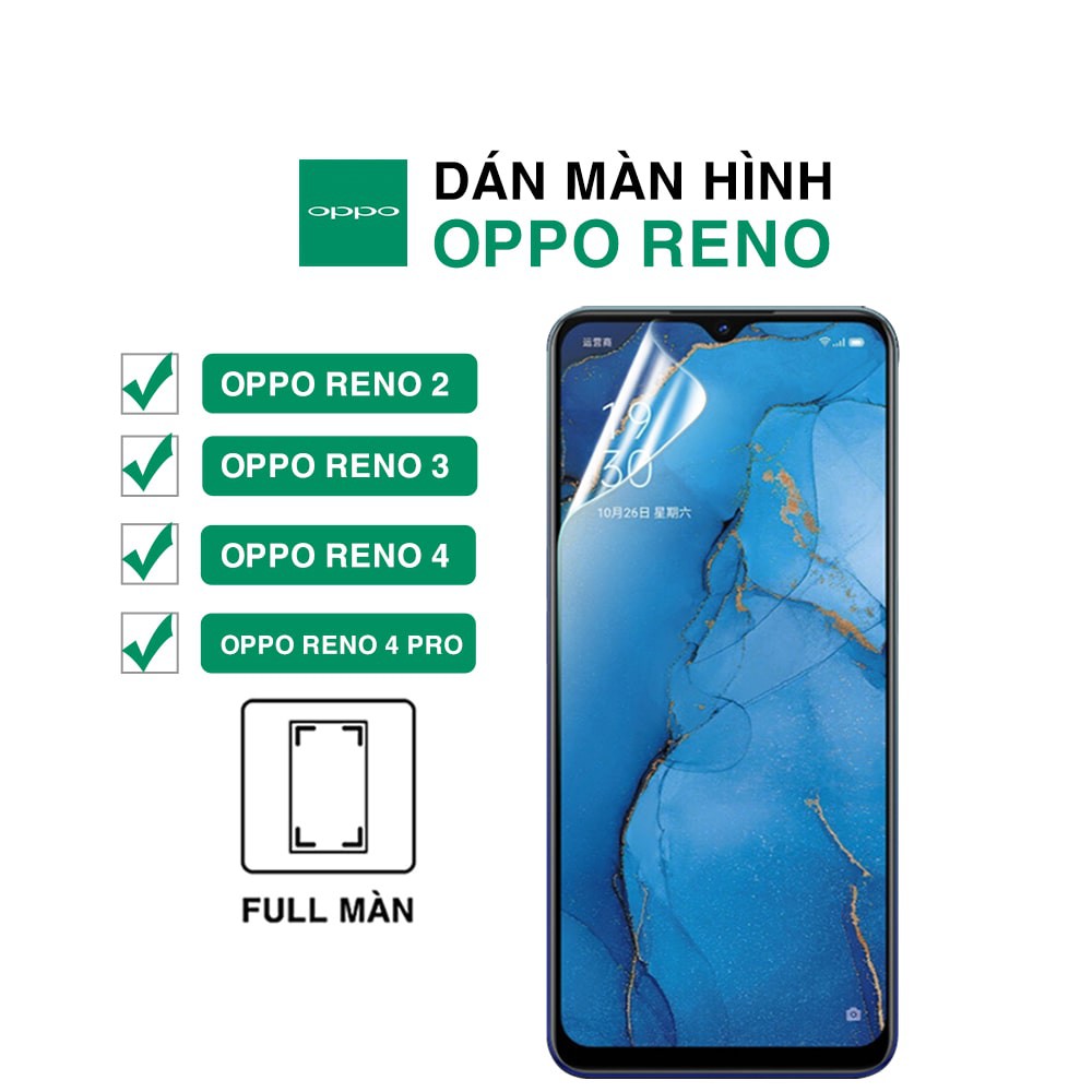 Dán màn hình Oppo Reno 3 / Reno 2 / Reno 4 / Reno 4 Pro full màn dẻo trong suốt PPF tự phục hồi vết xước