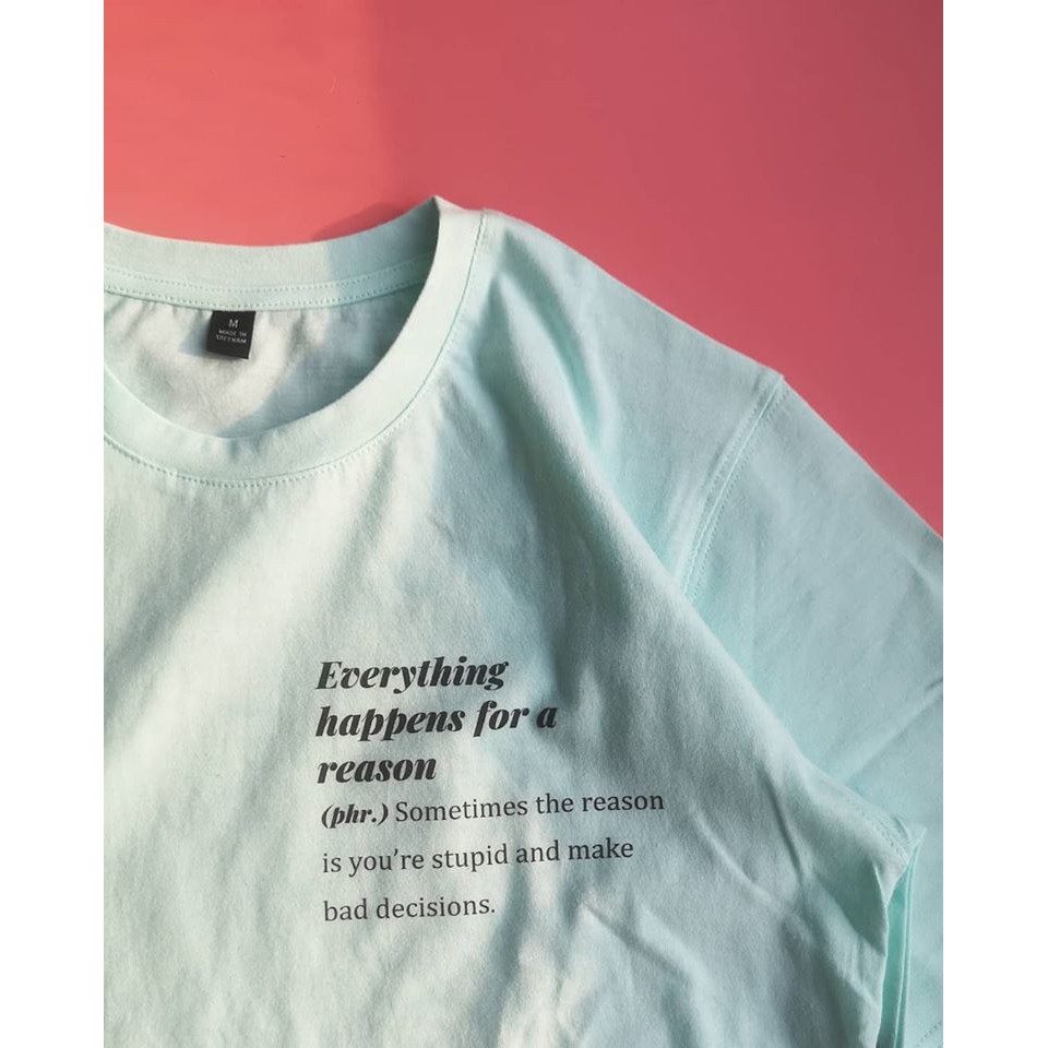 Áo thun unisex in quote Everything happens for a reason