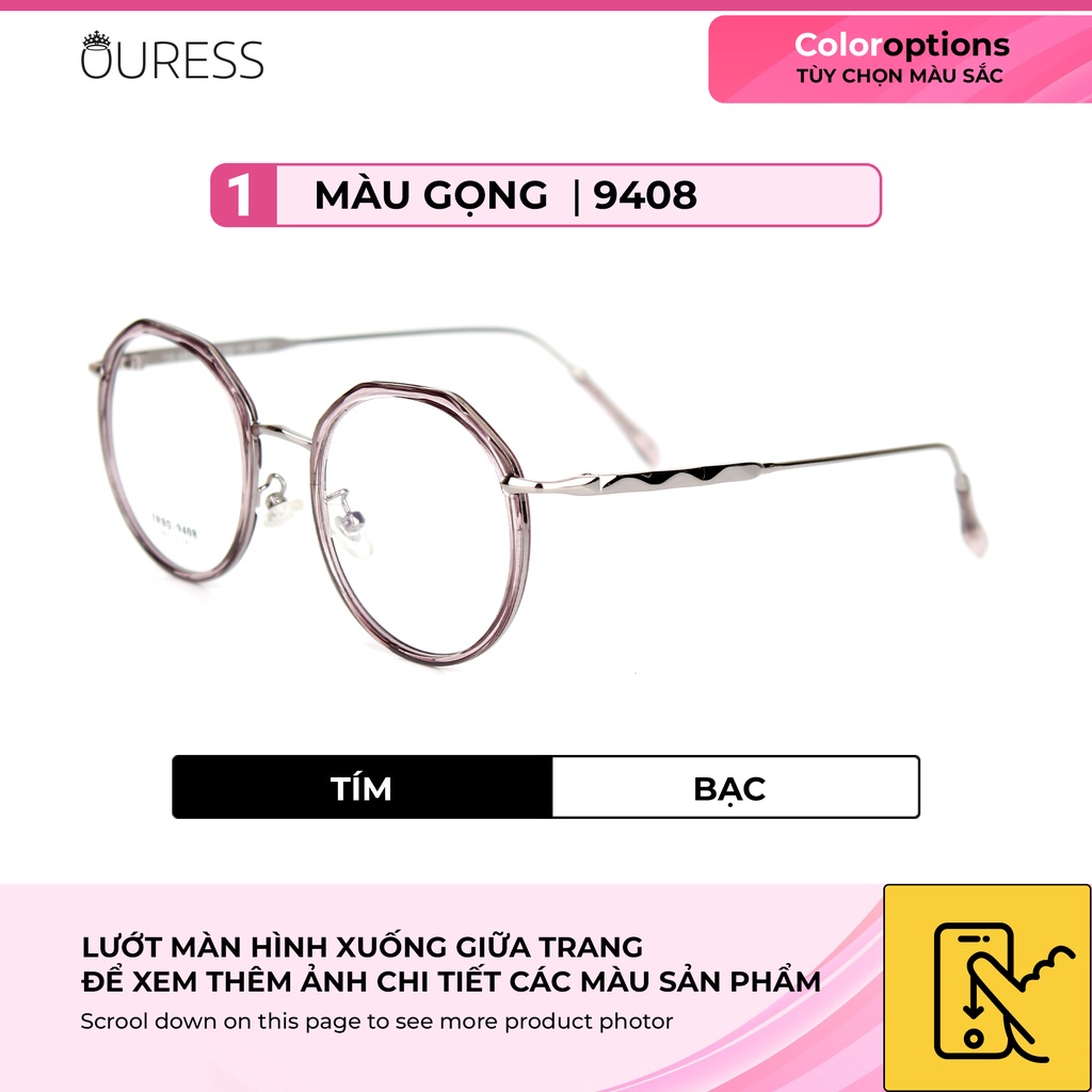Gọng kính 9408 TR90 phối càng hợp kim cao cấp bền đẹp thời trang –Ouress TRHK