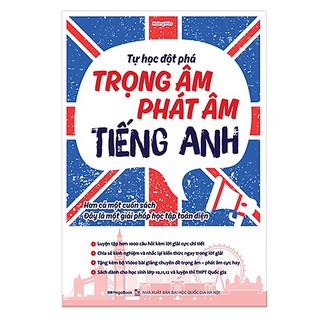 Sách Tự học đột pháChuyên đề trọng âm - phát âm (Tái bản)
