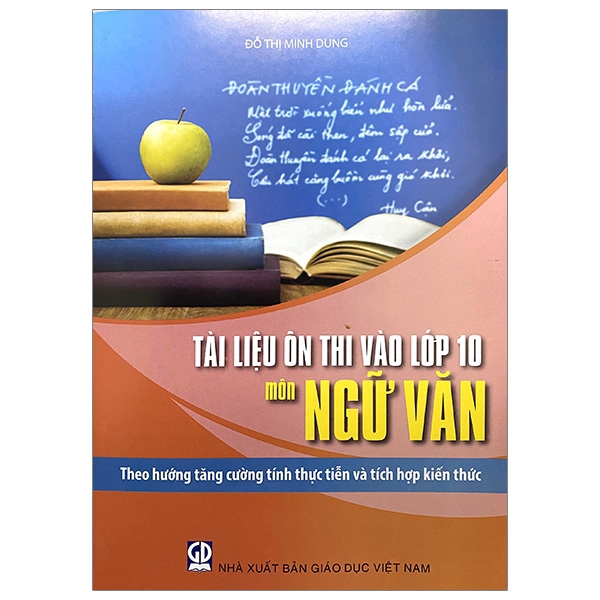 Sách - Tài Liệu Ôn Thi Vào Lớp 10 Theo Hướng Tăng Cường Tính Thực Tiễn Và Tích Hợp Kiến Thức - Môn Ngữ Văn