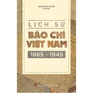 Lịch Sử Báo Chí Việt Nam (1865-1945)