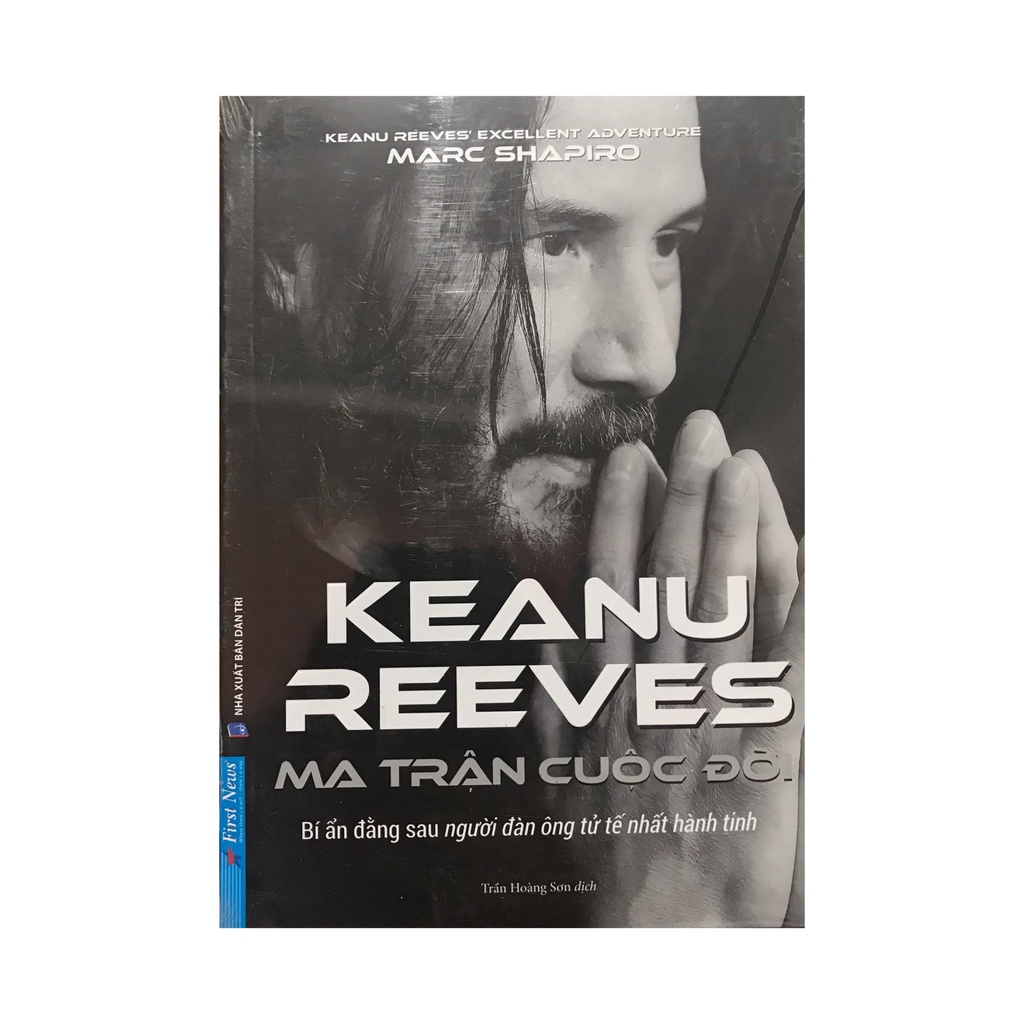 Sách - Keanu Reeves - Ma Trận Cuộc Đời (Bí Ẩn Đằng Sau Người Đàn Ông Tử Tế Nhất Hành Tinh) ( First News )