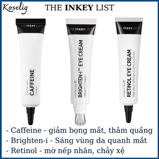 Kem dưỡng mắt THE INKEY LIST - Retinol / Caffein Eye Cream / Brighten - i eye cream