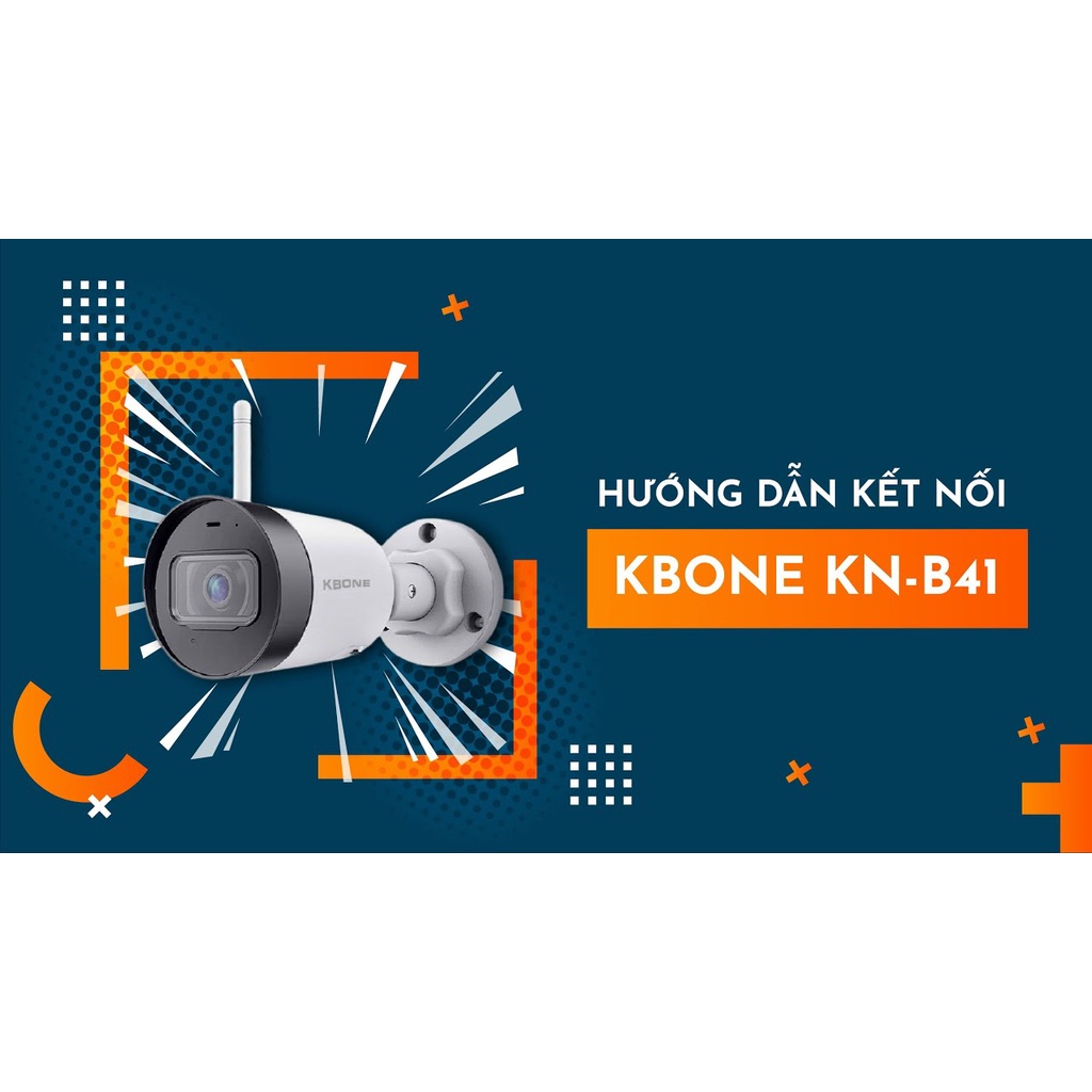 Camera WIFI KBONE NGOÀI TRỜI KN- B41A ( 4001WN CŨ ) 4Mb 2K Siêu nét, 2011WN 2M 1080P ( B21 MỚI ) - Bảo hành 24 tháng