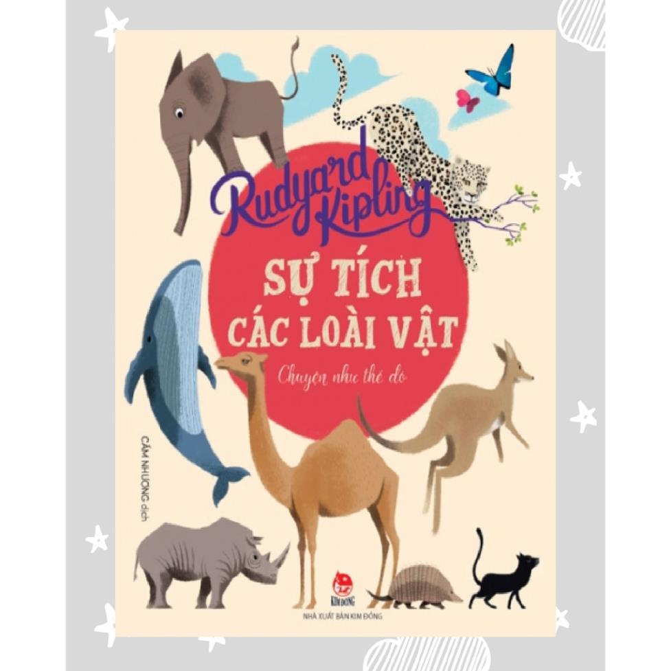 Sách – Sự Tích Các Loài Vật – Chuyện như thế đó - NXB Kim Đồng