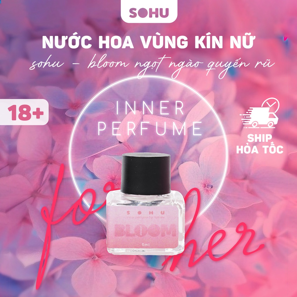 Nước hoa vùng kín nữ SOHU BLOOM mùi hương thơm lâu ngọt ngào quyến rũ 5ml