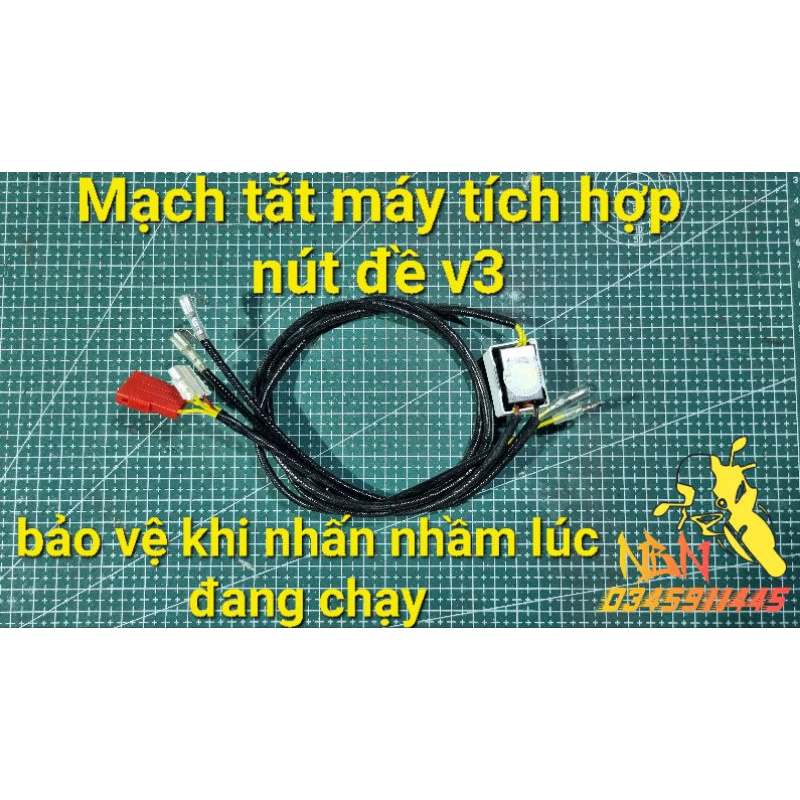 Mạch Tắt Máy Tích Hợp Nút Đề