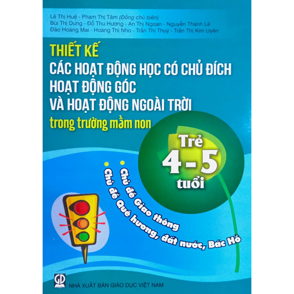 Sách - Thiết kế Các hoạt động có chủ đích - Trẻ 4-5 tuổi: Chủ đề Giao thông - Chủ đề Quê hương, đất nước, Bác Hồ