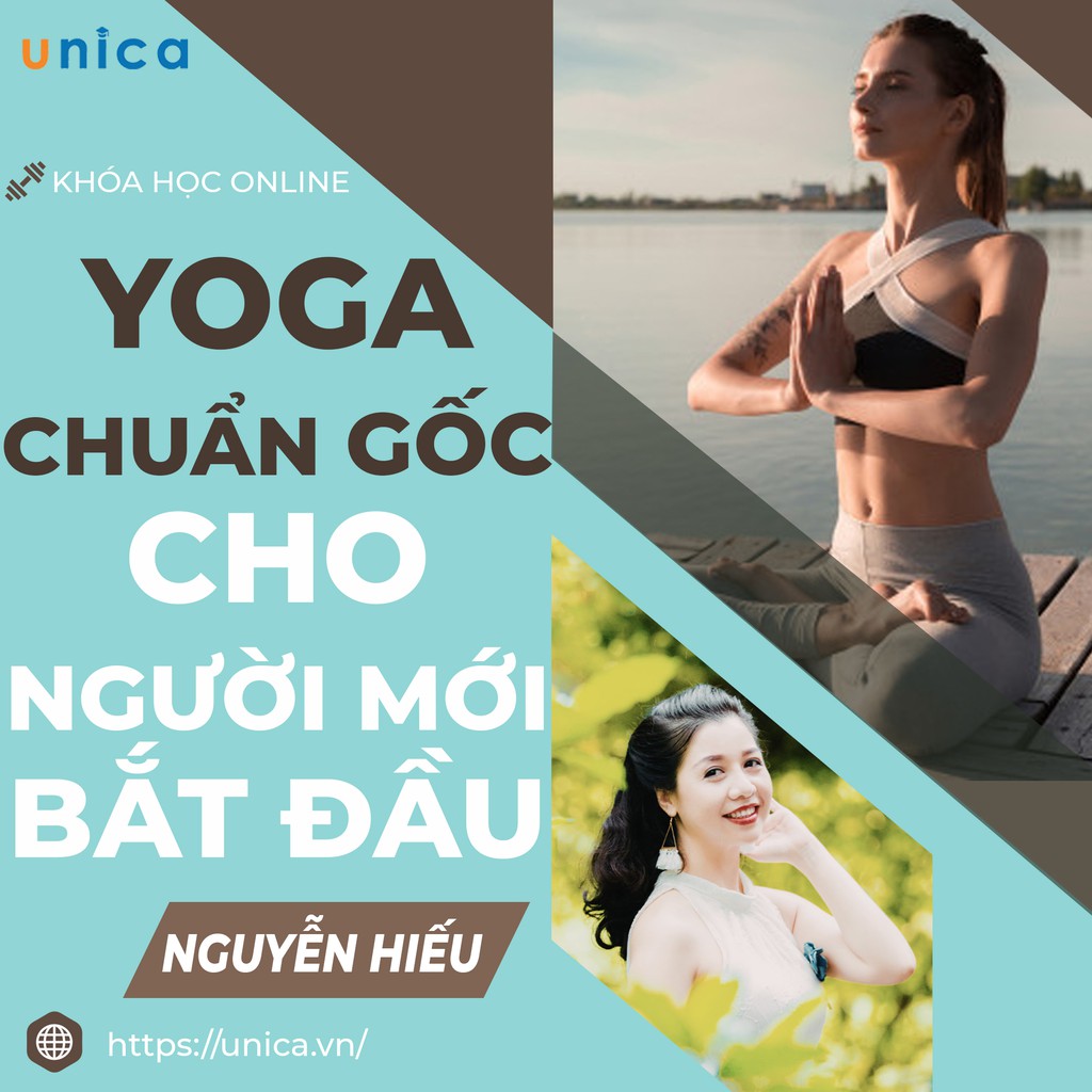 Khóa học Yoga chuẩn gốc cho người mới bắt đầu , GV Nguyễn Hiếu UNICA.VN