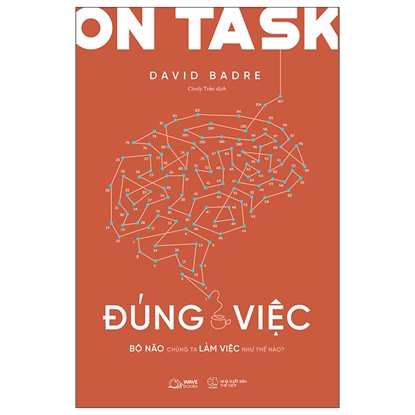 Sách On Task - Đúng Việc - Bộ Não Chúng Ta Làm Việc Như Thế Nào?