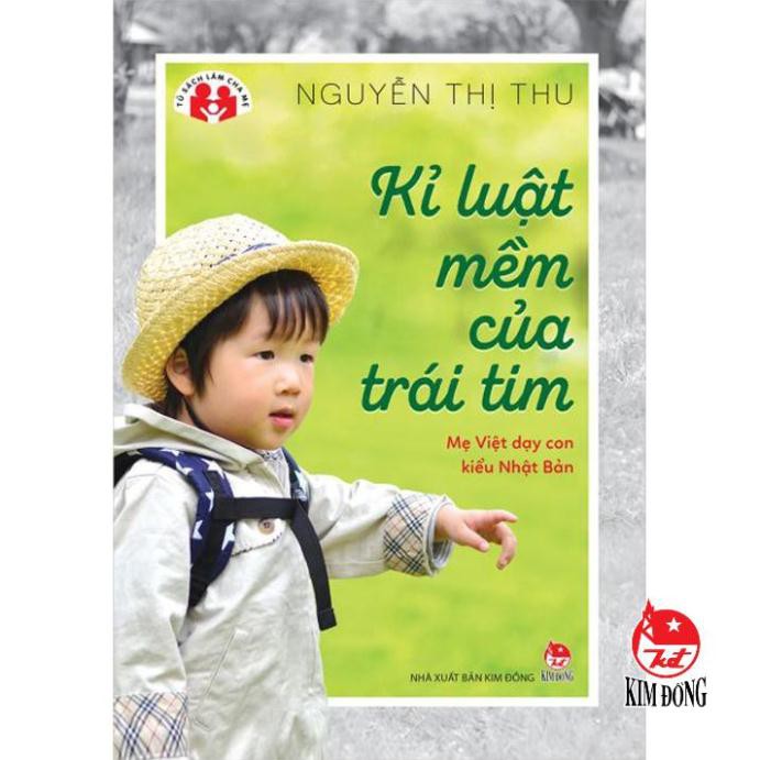 Sách - Kỷ luật mềm của trái tim - Mẹ Việt dạy con kiểu Nhật Bản - Nxb Kim Đồng - CA