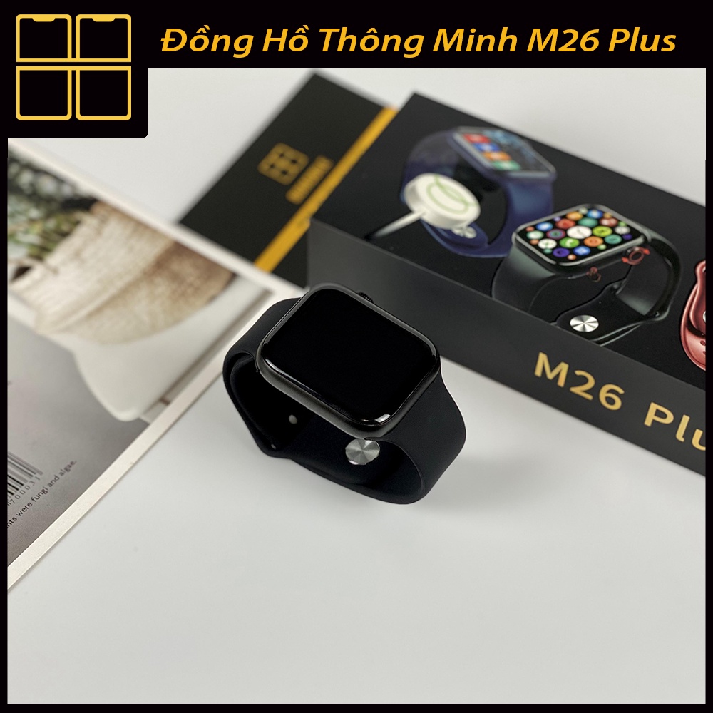 Đồng Hồ Thông Minh M26Plus SMART WATCH Seri 6 - Nghe Gọi - Màn Hình IPS HD - Thay Hình Nền Tùy Ý