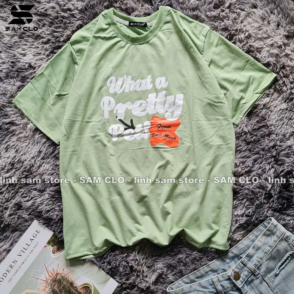 Áo thun nữ tay lỡ SAM CLO freesize phông form rộng Unisex, mặc cặp, nhóm, lớp dual match chữ WHAT A PRETTY PET