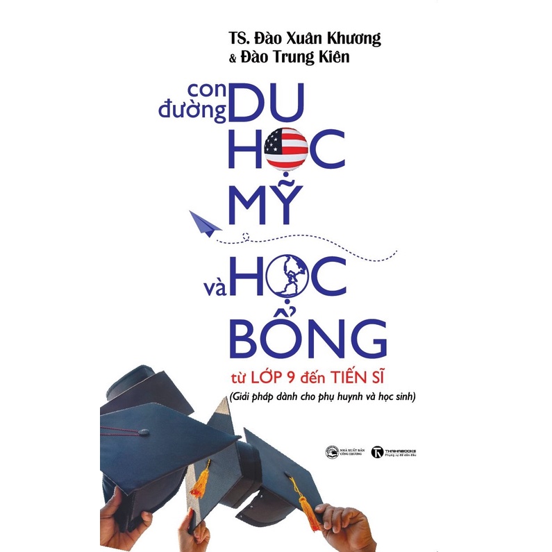 Sách - Con đường du học Mỹ và học bổng từ lớp 9 đến Tiến sĩ - Thái Hà