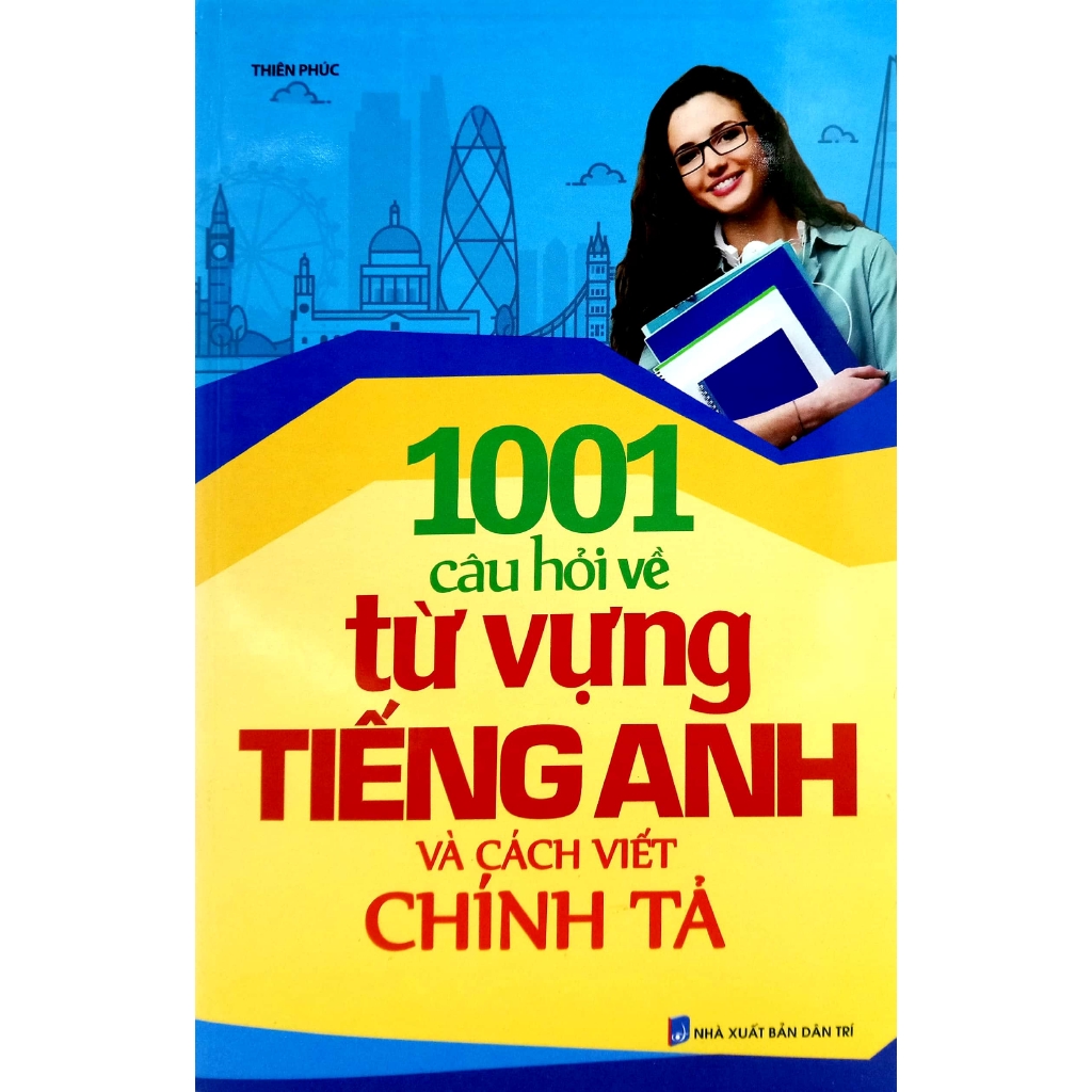 Sách - 1001 Câu Hỏi Về Từ Vựng Tiếng Anh Và Cách Viết Chính Tả