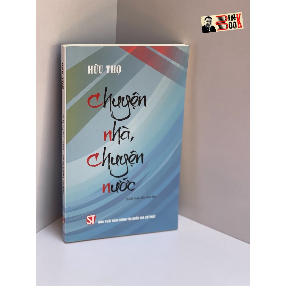 Sách - [tuyển tập báo chí bút chiến Hữu Thọ] Chuyện nhà chuyện nước – NXB CTQG Sự Thật