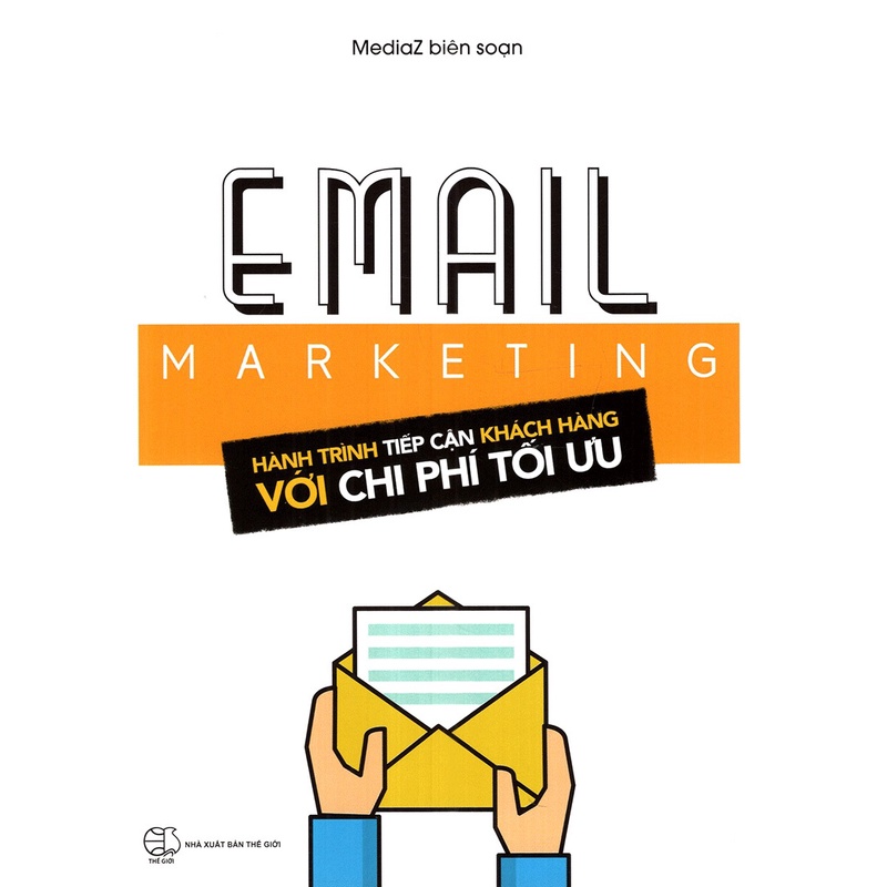 Sách - Email Marketing ( Hành Trình Tiếp Cận Khách Hàng Với Chi Phí Tối Ưu )