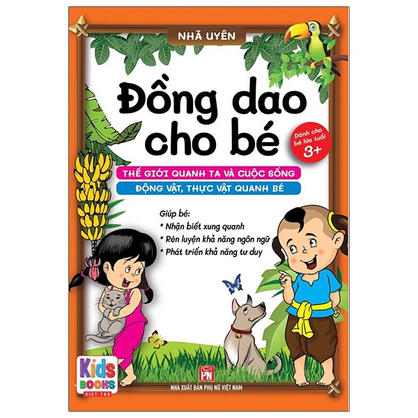 Sách - Đồng Dao Cho Bé - Thế Giới Quanh Ta Và Cuộc Sống - Động Vật, Thực Vật Quanh Bé