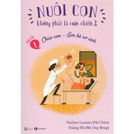 Sách - Nuôi Con Không Phải Là Cuộc Chiến - Chào Con Em Bé Sơ Sinh ( Tặng Postcard bốn mùa ) - Thái Hà Books