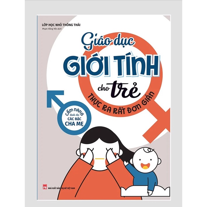 Sách - Giáo Dục Giới Tính Cho Trẻ Thực Ra Rất Đơn Giản