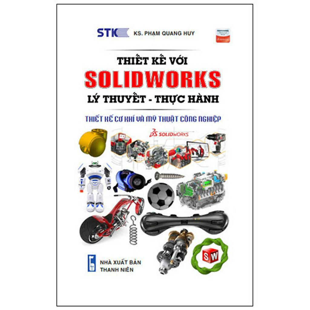 Sách Thiết Kế Với Solidworks: Lý Thuyết - Thực Hành