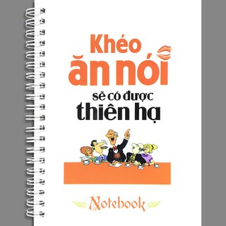 Notebook - Khéo Ăn Nói Sẽ Có Được Thiên Hạ