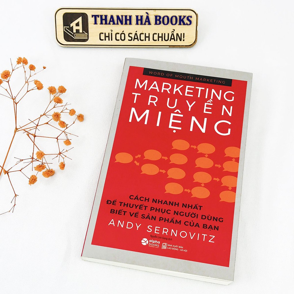 Sách - Marketing Truyền Miệng - Cách Nhanh Nhất Để Thuyết Phục Người Dùng Biết Về Sản Phẩm Của Bạn