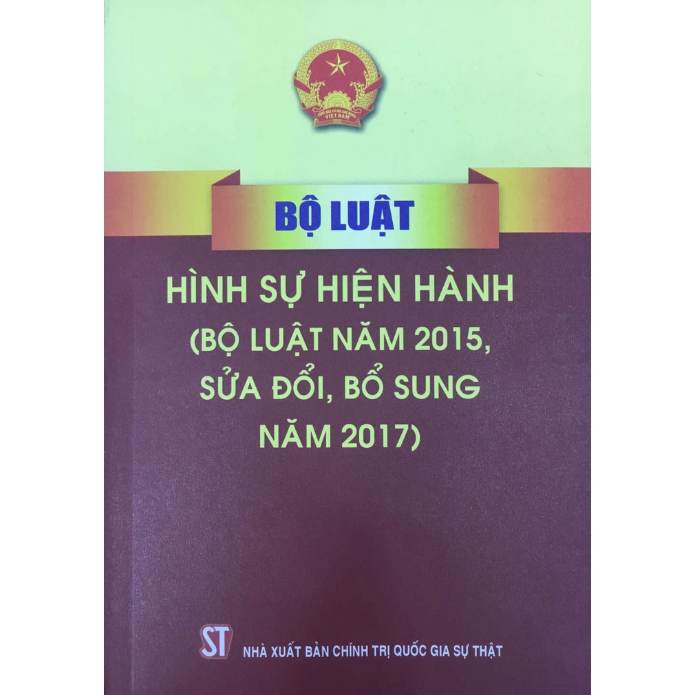 [Sách] Bộ luật hình sự hiện hành (Bộ luật năm 2015, sửa đổi, bổ sung năm 2017)