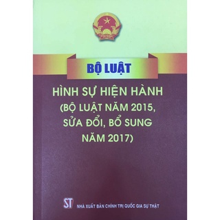 [Sách] Bộ luật hình sự hiện hành (Bộ luật năm 2015, sửa đổi, bổ sung năm 2017)