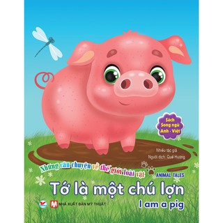 Những Câu Chuyện Về Thế Giới Loài Vật - Tớ Là Một Chú Lợn