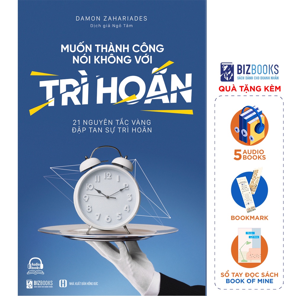 Sách - Muốn Thành Công, Nói Không Với Trì Hoãn: 21 Nguyên Tắc Vàng Đập Tan Sự Trì Hoãn