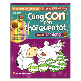 Cùng Con Rèn Thói Quen Tốt - Chủ Đề Lao Động