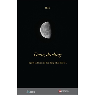 Sách - Dear, Darling  Người Là Lời An Ủi Dịu Dàng Nhất Đời Tôi