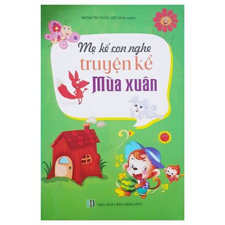 Mẹ Kể Con Nghe - Truyện Kể Mùa Xuân