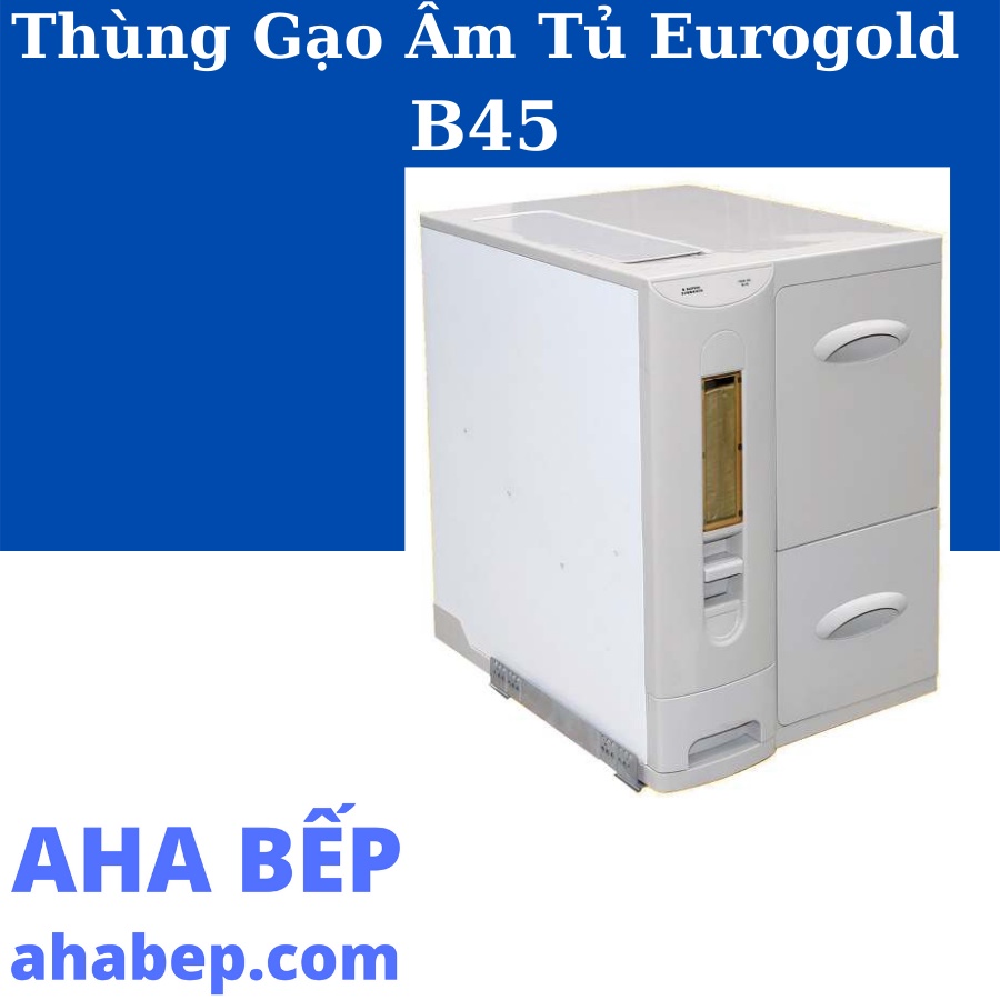 THÙNG GẠO ÂM TỦ EUROGOLD B45 - Hàng Chính Hãng