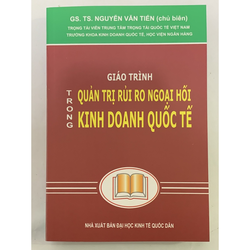 Sách - Giáo Trình Quản Trị Rủi Ro Ngoại Hối Trong Kinh Doanh Quốc Tế ( GS. TS. Nguyễn Văn Tiến )