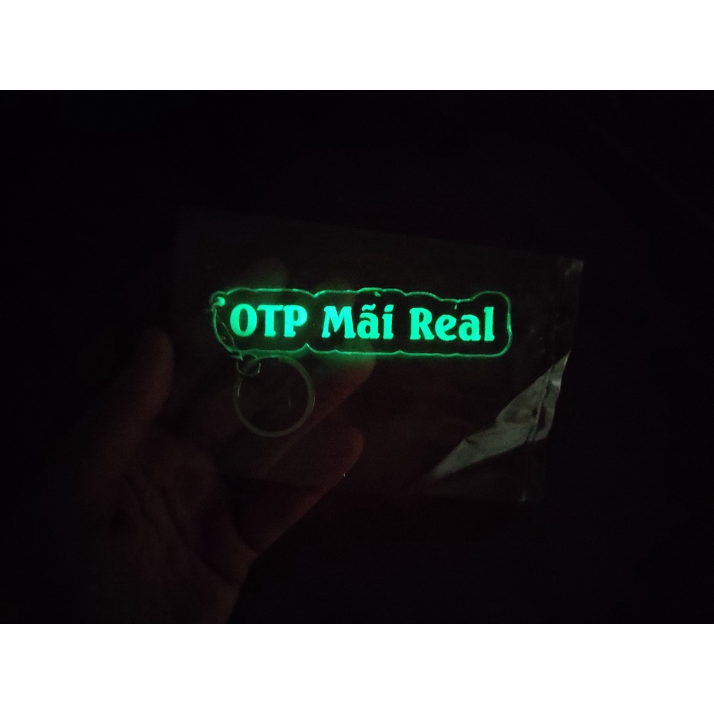 Móc khoá dạ quang OTP Mãi Real in chữ theo yêu cầu