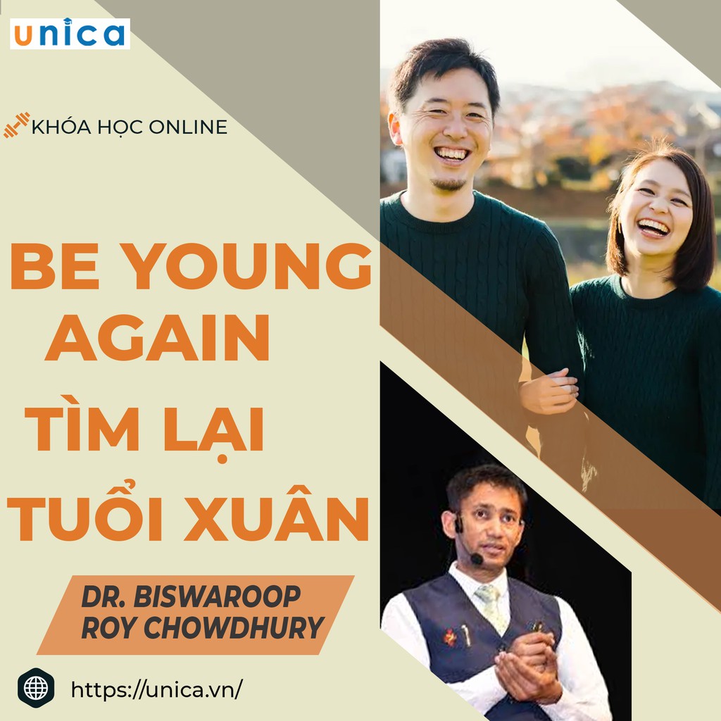 Khóa học Be Young Again Tìm lại tuổi xuân , GV Dr. Biswaroop Roy Chowdhury UNICA.VN